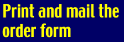 Click on the button below and print out the mail in order form
